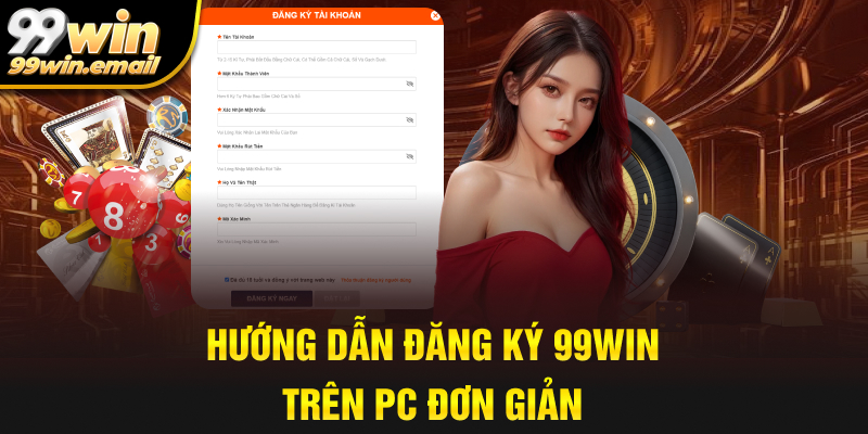 Hướng dẫn đăng ký 99win trên PC đơn giản