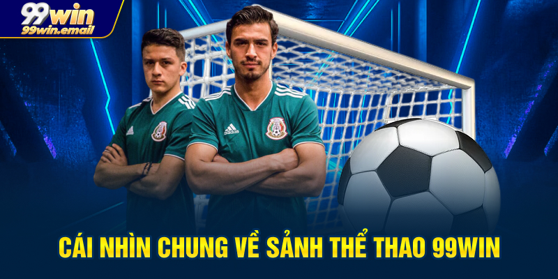 Thể thao 99win nơi đặt niềm tin của người chơi cá cược