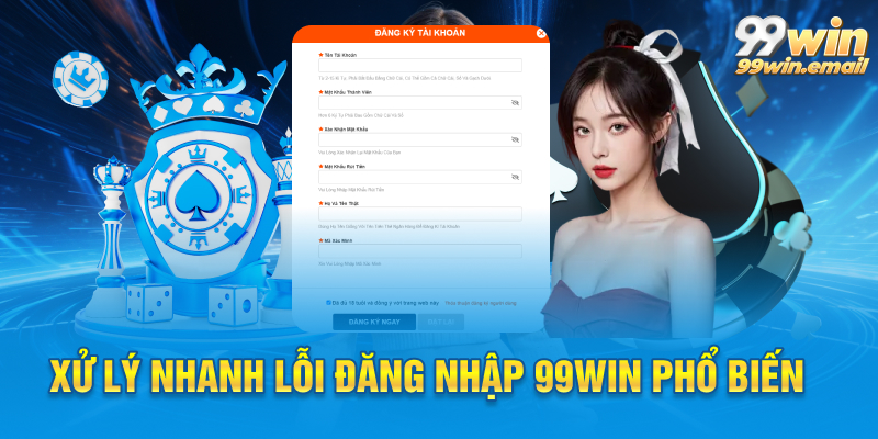 Xử lý nhanh lỗi đăng nhập 99win phổ biến