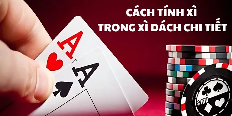 Cách chơi xì dách cơ bản cần nắm cho người mới