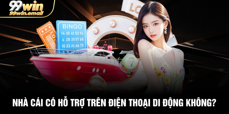 Nhà cái có hỗ trợ trên điện thoại di động không?