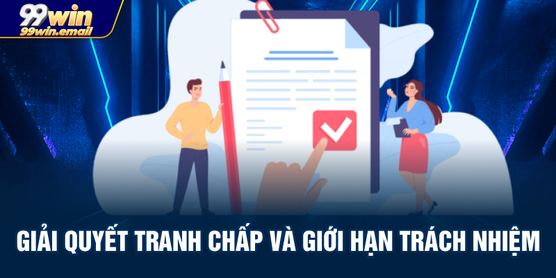 Giải quyết tranh chấp và giới hạn trách nhiệm
