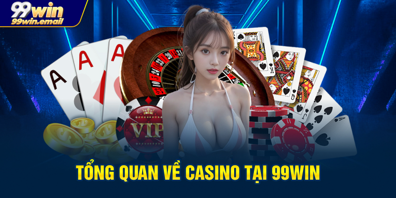 Giới thiệu về Casino tại 99win