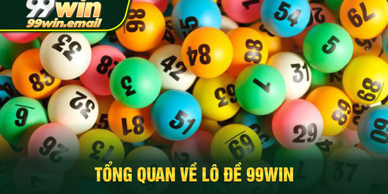 Tìm hiểu sơ qua về lô đề 99win